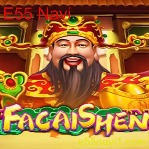 Descubra o Fascinante Mundo de FaCaiShen: Um Jogo Inovador com E55 Navi