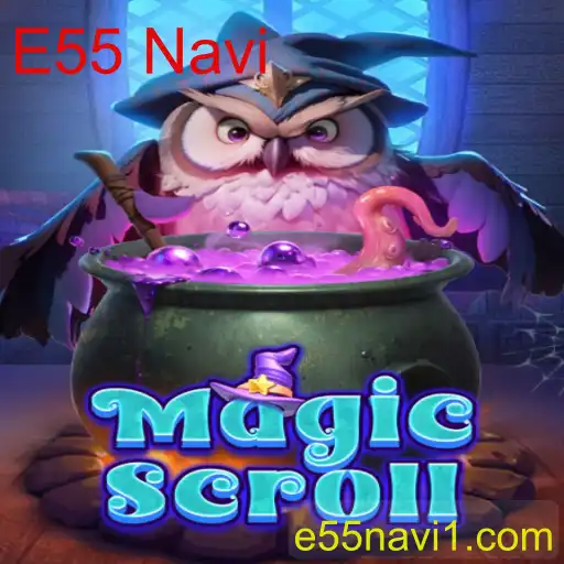 Descubra o Fascinante Mundo de MagicScroll e o Impacto do E55 Navi