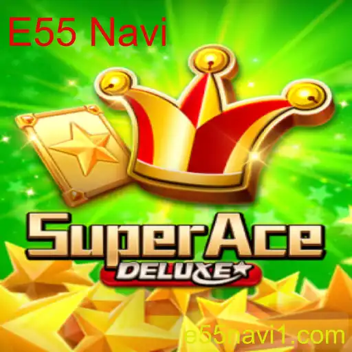Descubra o Fascinante Mundo de SuperAceDeluxe e E55 Navi